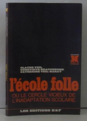 Seller image for L'cole folle ou Le cercle vicieux de l'inadaptation scolaire for sale by crealivres