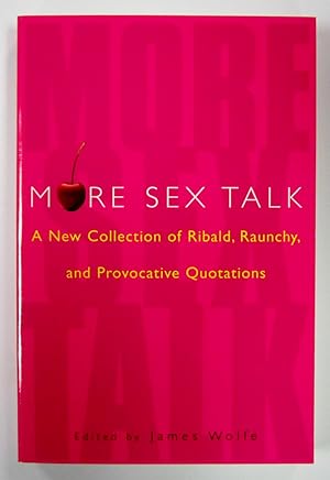 Immagine del venditore per More Sex Talk: A New Collection of Ribald, Raunchy, and Provocative Quotations venduto da Book Nook