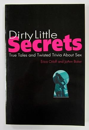 Imagen del vendedor de Dirty Little Secrets: True Tales and Twisted Trivia About Sex a la venta por Book Nook