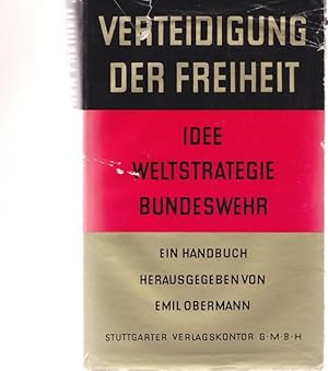 Verteidigung der Freiheit. Idee. Weltstrategie. Bundeswehr. Ein Handbuch.