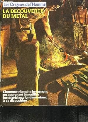 Bild des Verkufers fr COLLECTION LES ORIGINES DE L HOMME- LA DECOUVERTE DU METAL zum Verkauf von Le-Livre