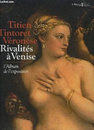 Imagen del vendedor de TITIEN TINTORET VERONESE- RIVALITES A VENISE- L ALBUM DE L EXPOSITION a la venta por Le-Livre
