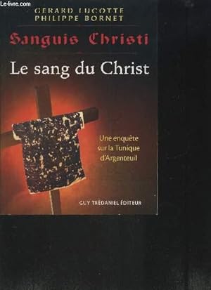 Seller image for LE SANG DU CHRIST- UNE ENQUETE SUR LA TUNIQUE D ARGENTEUIL for sale by Le-Livre