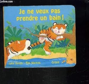 Image du vendeur pour JE NE VEUX PAS PRENDRE UN BAIN! mis en vente par Le-Livre