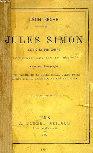 Image du vendeur pour JULES SIMON, SA VIE ET SON OEUVRE, DOCUMENTS NOUVEAUX ET INEDITS mis en vente par Le-Livre
