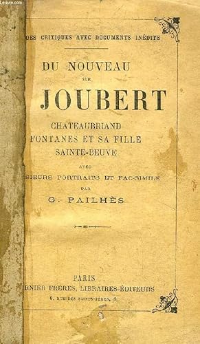 Bild des Verkufers fr DU NOUVEAU SUR J. JOUBERT, CHATEAUBRIAND, FONTANES ET SA FILLE, SAINTE-BEUVE zum Verkauf von Le-Livre