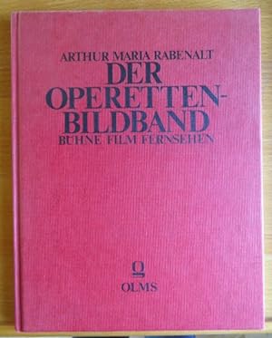 Seller image for Der Operetten-Bildband : Bühne, Film, Fernsehen. Arthur Maria Rabenalt for sale by Antiquariat Bläschke