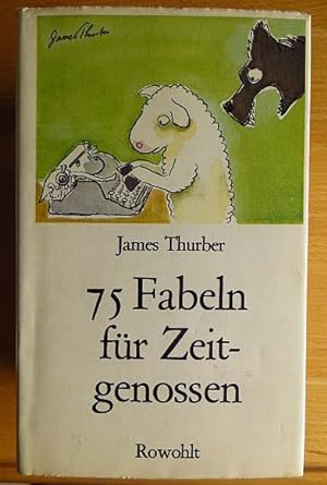 75 Fabeln für Zeitgenossen : Den unverbesserl. Sündern gewidmet. [Dt. von Ulla Hengst u.a. Mit 62...