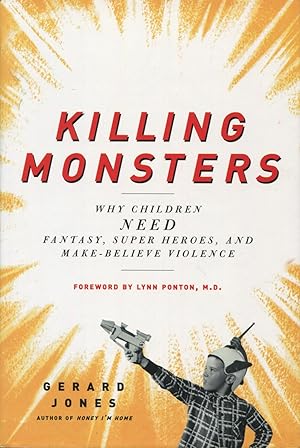 Bild des Verkufers fr Killing Monsters: Why Children Need Fantasy, Super Heroes and Make-Believe Violence zum Verkauf von Kenneth A. Himber