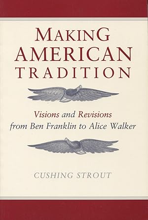 Seller image for Making American Tradition : Visions and Revisions from Ben Franklin to Alice Walker for sale by Kenneth A. Himber