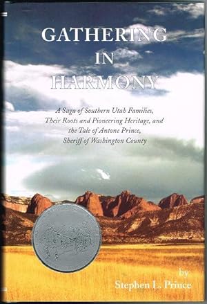 Gathering in Harmony: A Saga of Southern Utah Families, Their Roots and Pioneering Heritage, and ...