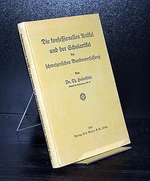 Die konfessionellen Artikel und der Schulartikel der schweizerischen Bundesverfassung. Von Th. Ho...