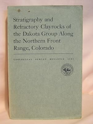 Immagine del venditore per STRATIGRAPHY AND REFRACTORY CLAYROCKS OF THE DAKOTA GROUP ALONG THE NORTHERN FRONT RANGE, COLORADO; GEOLOGICAL SURVEY BULLETIN 1102 venduto da Robert Gavora, Fine & Rare Books, ABAA