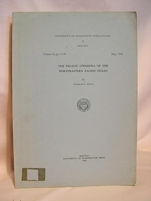 THE PELAGIC COPEPODA OF THE NORTHEASTERN PACIFIC OCEAN; UNIVERSITY OF WASHINGTON PUBLICATIONS IN ...