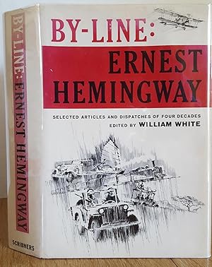 Imagen del vendedor de BY-LINE: ERNEST HEMINGWAY a la venta por MARIE BOTTINI, BOOKSELLER