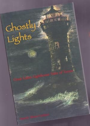 Seller image for Ghostly Lights: Great Lakes Lighthouse Tales of Terror (Haunted Lights) -(21 Spine-tingling tales)- for sale by Nessa Books