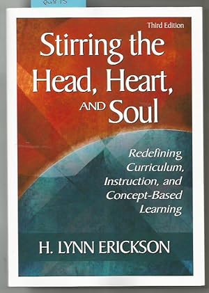 Stirring The Head, Heart, And Soul: Redefining Curriculum, Instruction, And Concept-Based Learning