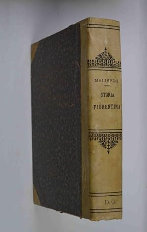 Storia fiorentina& col seguito di Giacotto Malispini dalla edificazione di Firenze sino all'anno ...