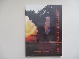 Immagine del venditore per The Pocket Artillerist or: The Art of Coarse Gunfiring A Handbook for the Safe Firing of Muzzle Loading Ordnance. venduto da Anthony J. Simmonds - Naval & Maritime