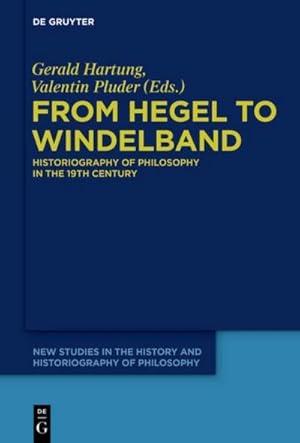 Bild des Verkufers fr From Hegel to Windelband : Historiography of Philosophy in the 19th Century zum Verkauf von AHA-BUCH GmbH