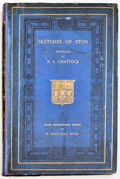 Bild des Verkufers fr SKETCHES OF ETON. Ethings and vignettes by Richard S. Chattock, and Descriptive notes by W. Wightman Wood. zum Verkauf von Marrins Bookshop