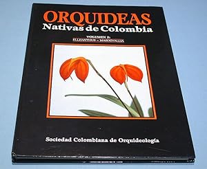 Orquideas Nativas de Colombia. Vol. 2: Elleanthus - Masdevallia.