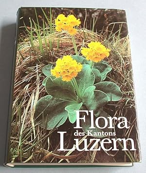 Image du vendeur pour Flora des Kantons Luzern. Unter Bercksichtigung von Rigi, Brgenstock, Lopper, Pilatus sowie der angrenzenden Flyschgebiete Obwaldens. mis en vente par Antiquariat Lycaste