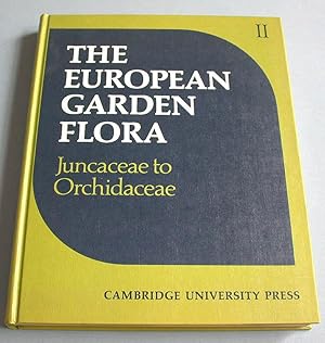 Immagine del venditore per The European Garden Flora. Vol. 2. Monocotyledons (Part II), Juncaceae to Orchidaceae. venduto da Antiquariat Lycaste