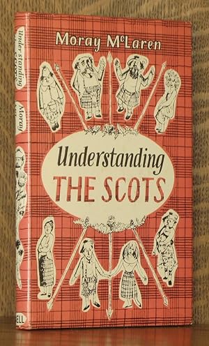 Seller image for UNDERSTANDING THE SCOTS, A GUIDE FOR SOUTH BRITONS AND OTHER FOREIGNERS for sale by Andre Strong Bookseller
