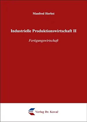 Seller image for Industrielle Produktionswirtschaft II, Fertigungswirtschaft for sale by Verlag Dr. Kovac GmbH