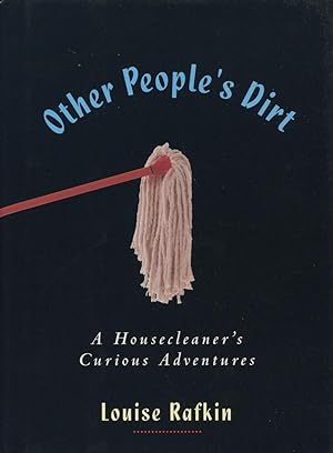 Seller image for Other People's Dirt : A Housecleaner's Curious Adventures for sale by Kenneth A. Himber
