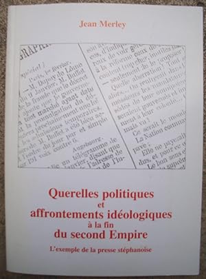 Bild des Verkufers fr Querelles Politiques et affrontements idologiques  la fin du second Empire - l'exemple de la Presse Stphanoise zum Verkauf von Liseronsblancs