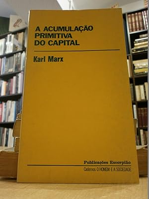 A ACUMULAÇAO PRIMITIVA DO CAPITAL