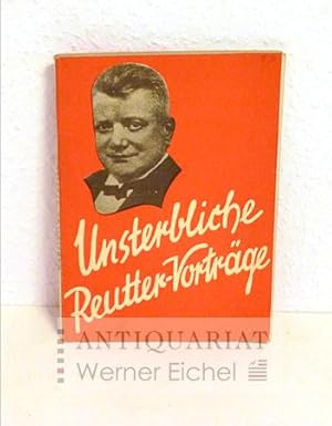 Unsterbliche Reutter-Vorträge .