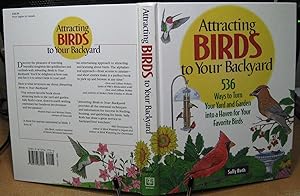 Seller image for Attracting Birds to Your Backyard: 536 Ways To Turn Your Yard and Garden Into a Haven For Your Favorite Birds for sale by Phyllis35