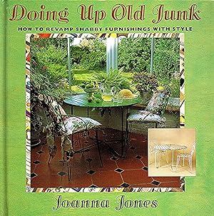 Seller image for Doing Up Old Junk : How To Revamp Shabby Furnishings With Style : for sale by Sapphire Books