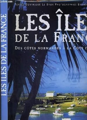 Seller image for LES ILES DE LA FRANCE DES COTES NORMANDES A LA COTE D'AZUR for sale by Le-Livre