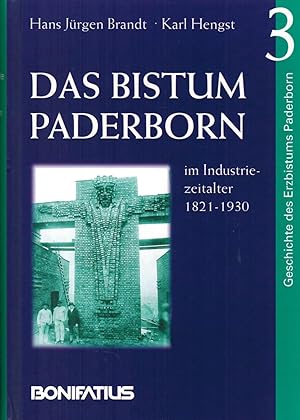 Seller image for Geschichte des Erzbistums Paderborn; Dritter Band, das Bistum Paderborn im Industriezeitalter, 1821-1930 for sale by Paderbuch e.Kfm. Inh. Ralf R. Eichmann