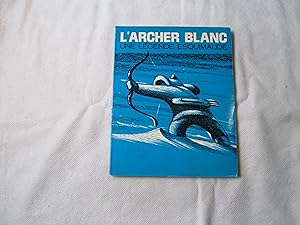 L'archer blanc. Une légende esquimaude.