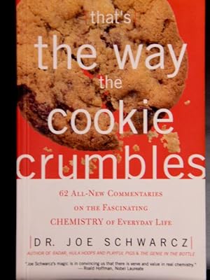 Seller image for That's the Way the Cookie Crumbles: 62 All-New Commentaries on the Fascinating Chemistry of Everyday Life for sale by Mad Hatter Bookstore