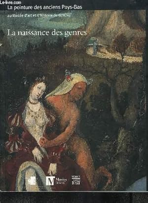 Bild des Verkufers fr LA NAISSANCE DES GENRES- LAPEINTURE DES ANCIENS PAYS-BAS (AVANT 1620)- AU MUSEE D ART ET D HISTOIRE DE GENEVE zum Verkauf von Le-Livre