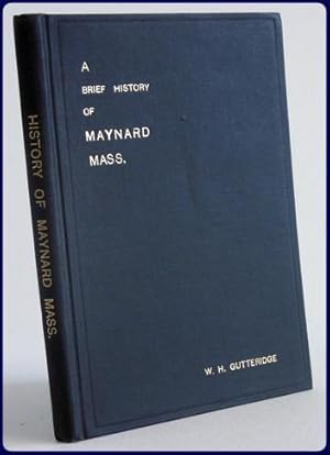 Immagine del venditore per A BRIEF HISTORY OF THE TOWN OF MAYNARD MASSACHUSETTS venduto da Parnassus Book Service, Inc