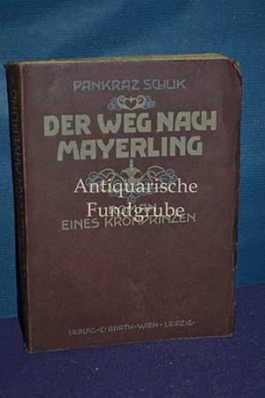 Seller image for Der Weg nach Mayerling : Roman e. Kronprinzen. for sale by Antiquarische Fundgrube e.U.