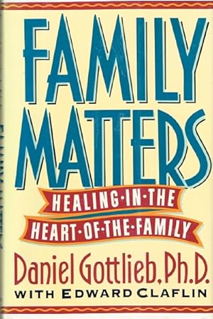 Bild des Verkufers fr Family Matters: Healing in the Heart of the Family zum Verkauf von Round Table Books, LLC