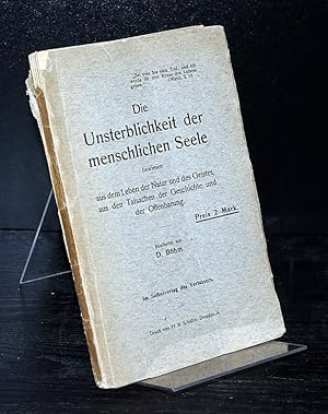 Bild des Verkufers fr Die Unsterblichkeit der menschlichen Seele. Bewiesen aus dem Leben der Natur und des Geistes, aus den Tatsachen der Geschichte und der Offenbarung. Bearbeitet von D. Bhm. zum Verkauf von Antiquariat Kretzer