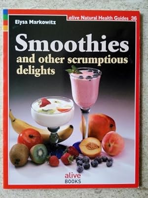 Seller image for Smoothies: And Other Scrumptious Delights (Natural Health Guide) for sale by P Peterson Bookseller