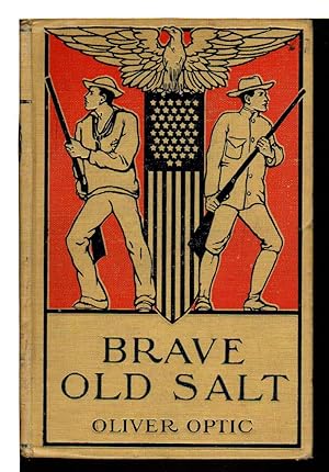 BRAVE OLD SALT or, Life on the Quarter Deck: A Story of the Great Rebellion.