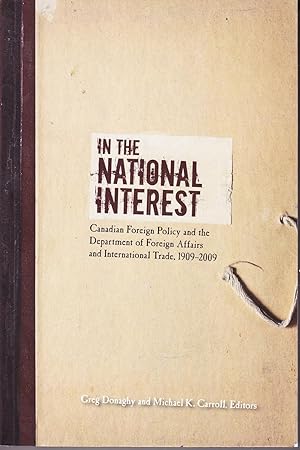 Image du vendeur pour In the National Interest: Canadian Foreign Policy and the Department of Foreign Affairs and International Trade, 1909-2009 mis en vente par John Thompson