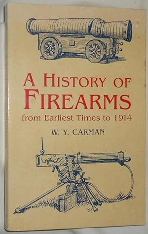 A History of Firearms from Earliest Times to 1914