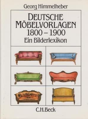 Deutsche Möbelvorlagen : 1800 - 1900 ; Ein Bilderlexikon d. gedruckten Entwürfe u. Vorlagen im de...